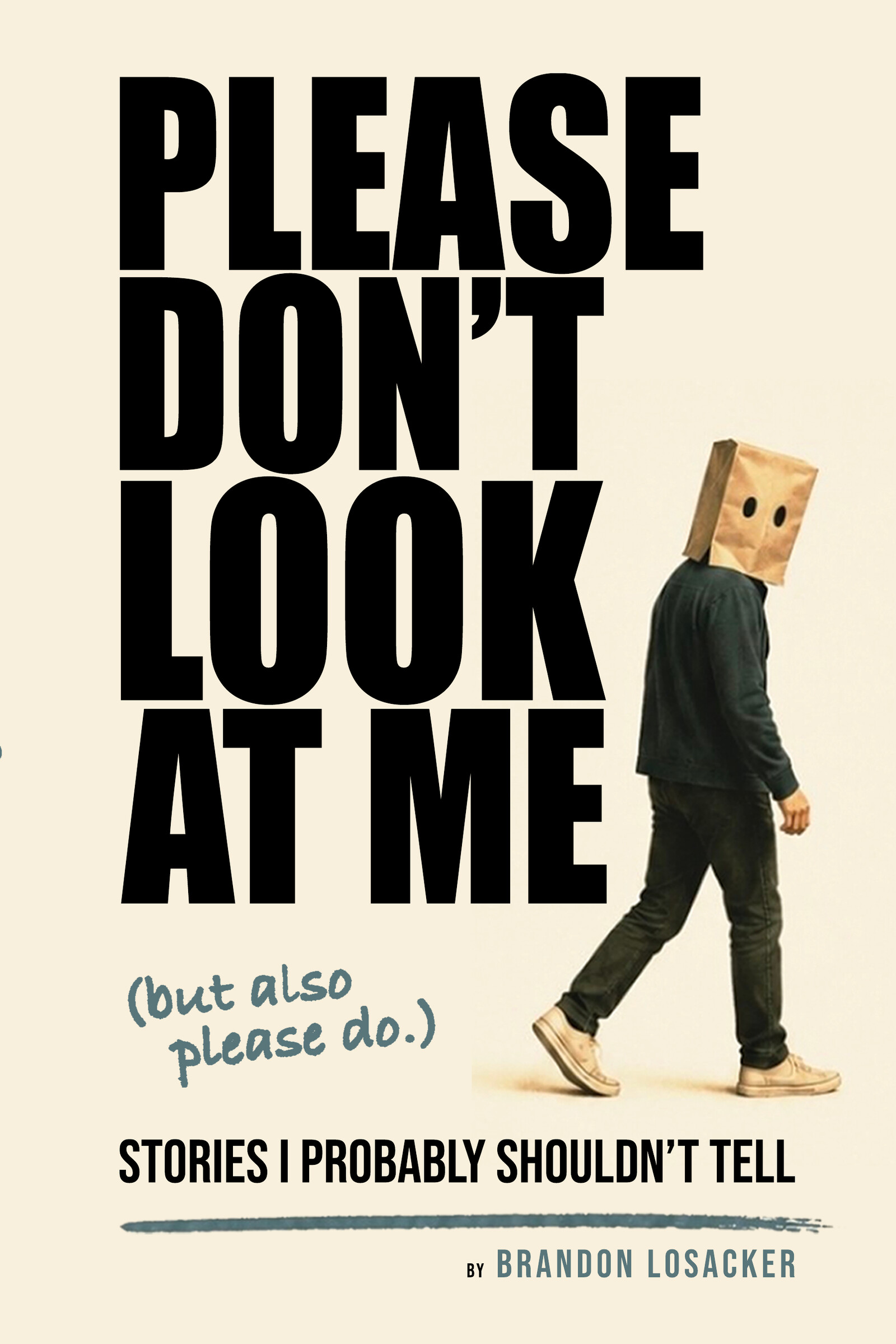 Front cover of Please Don’t Look at Me (but also please do.) by Brandon Losacker